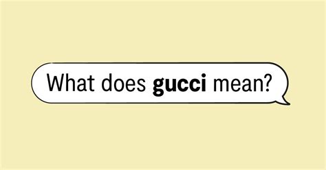 slang for gucci.